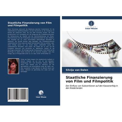 Staatliche Finanzierung von Film und Filmpolitik, Taschenbuch von Silvija van Dalen, Verlag Unser Wissen, 978-620-3-38002-6