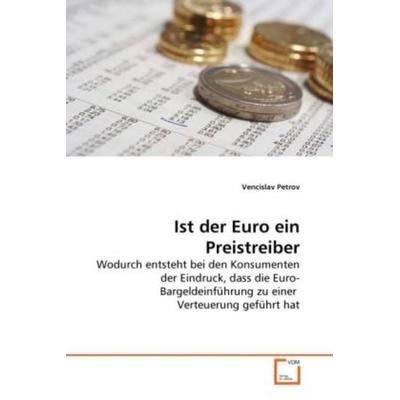 Petrov, V: Ist der Euro ein Preistreiber, Taschenbuch von Vencislav Petrov, VDM, 978-3-639-28450-8