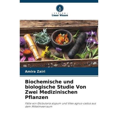 Biochemische und biologische Studie Von Zwei Medizinischen Pflanzen, Taschenbuch von Amira Zairi, Verlag Unser Wissen, 978-620-9-54004-2