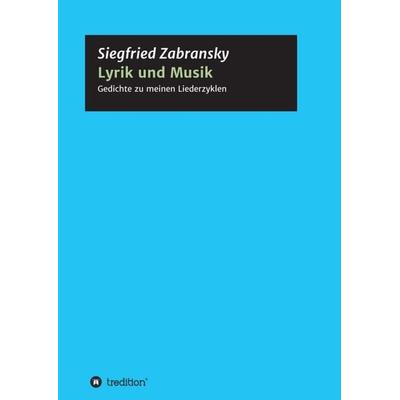 Lyrik und Musik, Taschenbuch von Prof.Dr. Siegfried Zabransky, Tredition, 978-3-347-22128-4