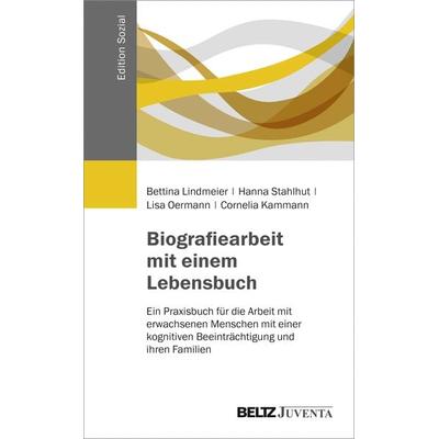Biografiearbeit mit einem Lebensbuch, Taschenbuch von Bettina Lindmeier,Hanna Stahlhut,Lisa Oermann,Cornelia Kammann, Juventa Verlag ein Imprint der