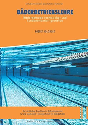 Robert Holzinger - Bäderbetriebslehre: Bäderbetriebe rechtssicher und kundenorientiert gestalten - Preis vom 30.09.2026 09:01:18 h