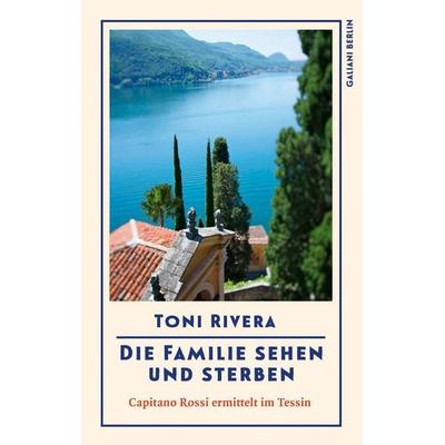 Die Familie sehen und sterben, Taschenbuch von Toni Rivera, Galiani Berlin ein Imprint von Kiepenheuer & Witsch, 978-3-86971-317-5