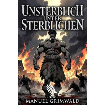 Unsterblich unter Sterblichen, Taschenbuch von Manuel Grimwald, Epubli, 978-3-565-44365-9