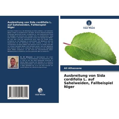 Ausbreitung von Sida cordifolia L. auf Sahelweiden, Fallbeispiel Niger, Taschenbuch von Ali Alhassane, Verlag Unser Wissen, 978-620-4-41960-2