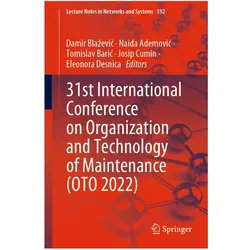 31st International Conference on Organization and Technology of Maintenance (OTO 2022), Fachbücher von Eleonora Desnica, Tomislav, Ademovic, Naida, Baric, Josip Cumin, Damir Blazevic