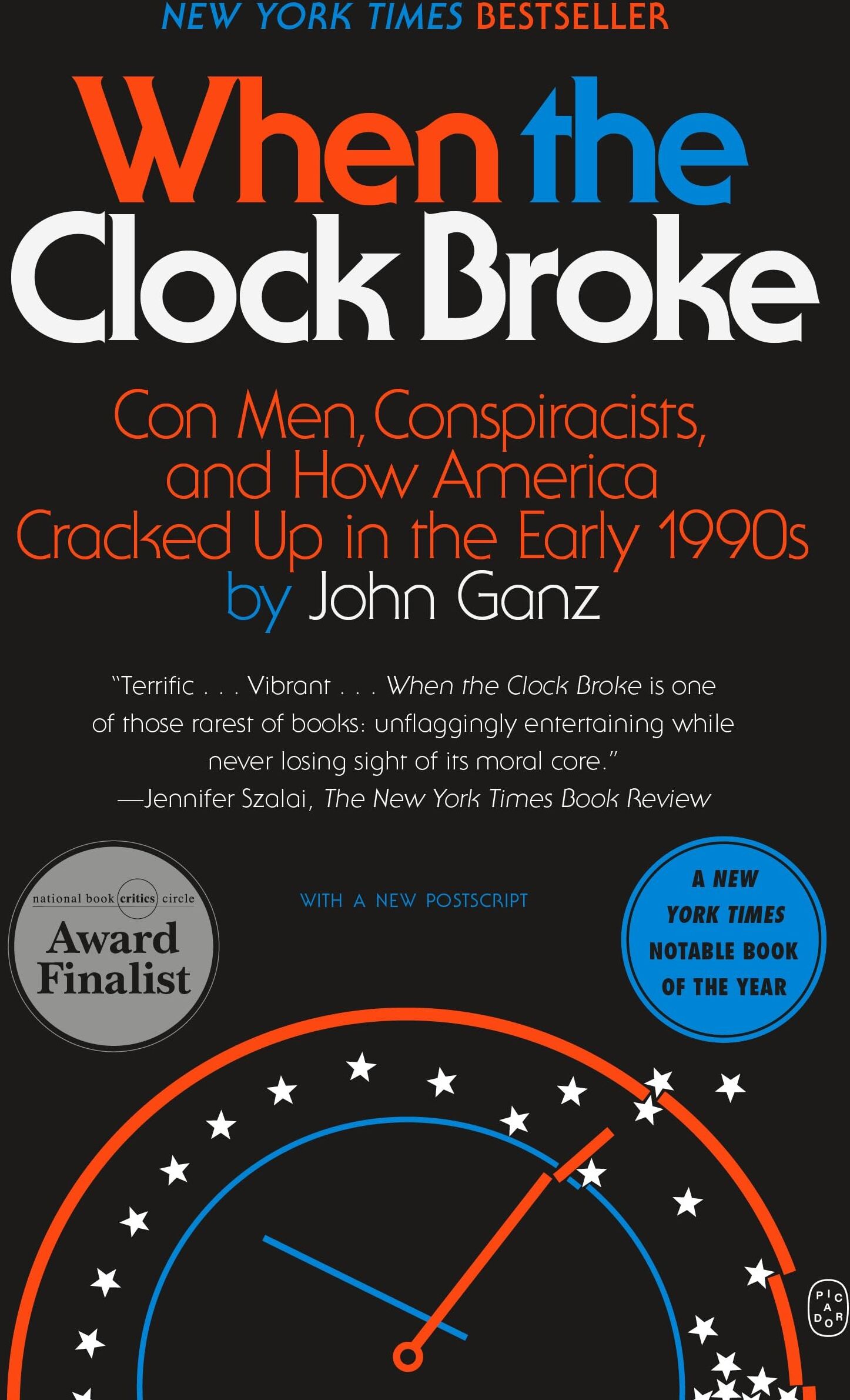John Ganz - When the Clock Broke: Con Men, Conspiracists, and How America Cracked Up in the Early 1990s - Preis vom 09.10.2026 07:28:09 h