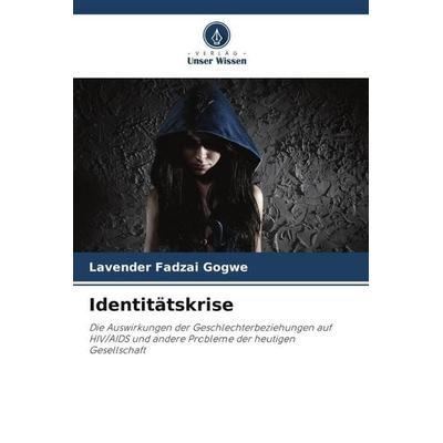 Identitätskrise, Taschenbuch von Lavender Fadzai Gogwe, Verlag Unser Wissen, 978-620-4-82356-0