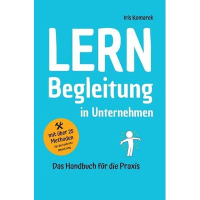 Lernbegleitung in Unternehmen, Taschenbuch von Iris Komarek, Epubli, 978-3-565-02440-7