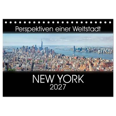 Perspektiven einer Weltstadt - New York (Tischkalender 2027 DIN A5 quer), CALVENDO Monatskalender