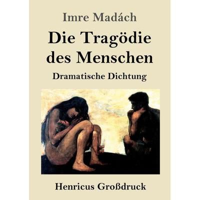 Die Tragödie des Menschen (Großdruck), Taschenbuch von Imre Madách, Henricus - Edition Deutsche Klassik GmbH, Berlin