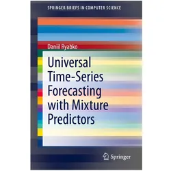 Universal Time-Series Forecasting with Mixture Predictors, Fachbücher von Daniil Ryabko