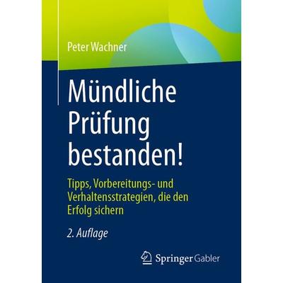 Mündliche Prüfung bestanden!, Taschenbuch von Peter Wachner, Springer Fachmedien Wiesbaden GmbH, 978-3-658-32630-2
