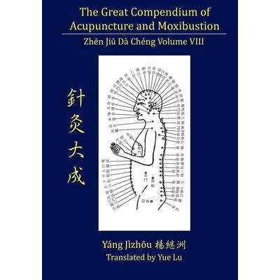 The Great Compendium of Acupuncture and Moxibustion Volume VIII, Taschenbuch von , The Chinese Medicine Database, 978-0-9799552-7-3