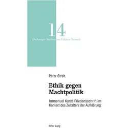 Ethik gegen Machtpolitik, Fachbücher von Peter Streit