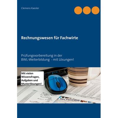 Rechnungswesen für Fachwirte, Taschenbuch von Clemens Kaesler, BoD – Books on Demand, 978-3-7460-3161-3