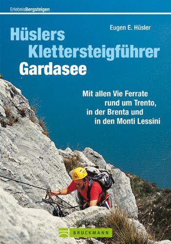 Hüsler, Eugen E. - Hüslers Klettersteigführer Gardasee: Alle Vie Ferrate: Trentiner Berge, Monti Lessini und Brenta mit Informationen zu Zustieg, Abstieg, Ausrüstung, ... in den Monti Lessini (Erlebnis Bergsteigen) - Preis vom 13.10.2026 19:28:25 h