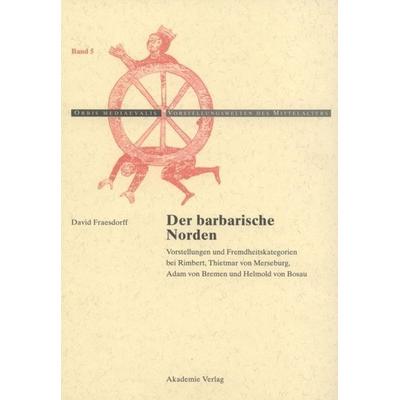 Der barbarische Norden, Gebundene Ausgabe von David Fraesdorff, De Gruyter, 978-3-05-004114-8