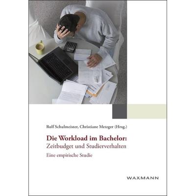 Die Workload im Bachelor: Zeitbudget und Studierverhalten, Taschenbuch von , Waxmann Verlag GmbH, 978-3-8309-2516-3
