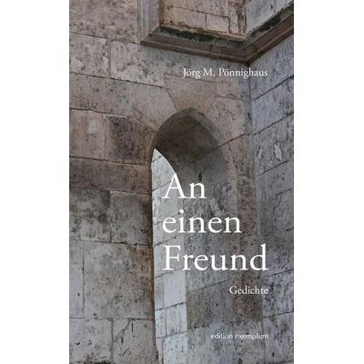 An einen Freund, Taschenbuch von Jörg M. Pönnighaus, Athena, 978-3-7455-1231-1