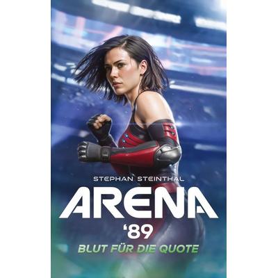Arena '89; Taschenbuch von Stephan Steinthal, BoD – Books on Demand, 978-3-8192-2972-5