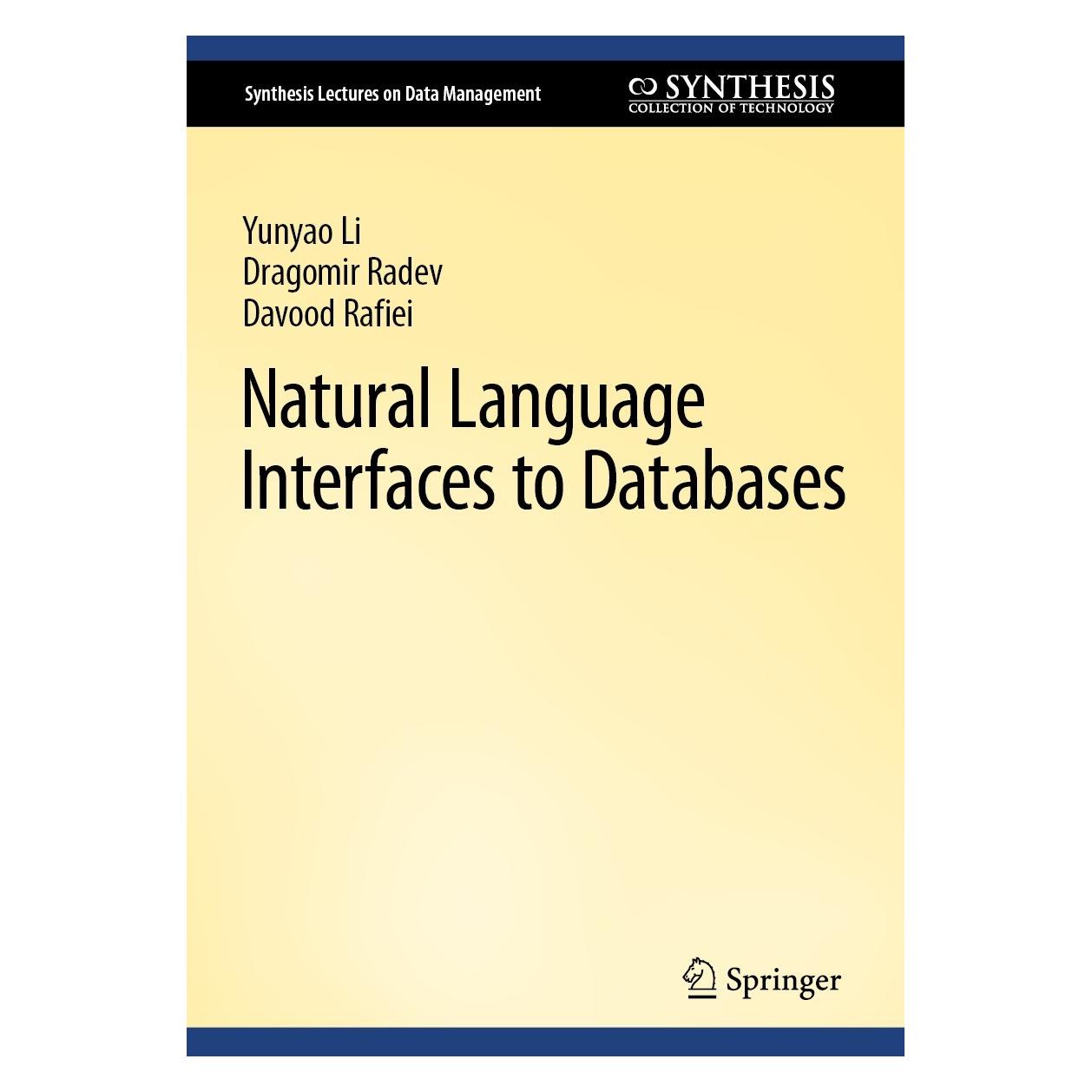 Springer Li:Natural Language Interfaces to Datab (Englisch, Hardcover, Davood Rafiei, Dragomir Radev, Yunyao Li) (9783031450426)