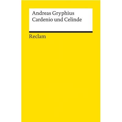 Cardenio und Celinde oder Unglücklich Verliebte, Taschenbuch von Andreas Gryphius, Reclam, Philipp, 978-3-15-008532-5