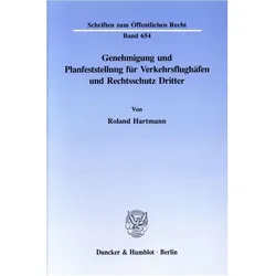 Genehmigung und Planfeststellung für Verkehrsflughäfen und Rechtsschutz Dritter., Fachbücher von Roland Hartmann