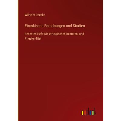 Etruskische Forschungen und Studien, Gebundene Ausgabe von Wilhelm Deecke, Outlook, 978-3-368-54919-0