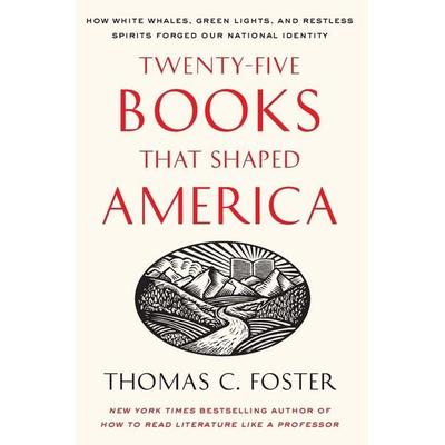 Twenty-Five Books That Shaped America, Taschenbuch von Thomas C. Foster, HarperCollins US, 978-0-06-183440-0