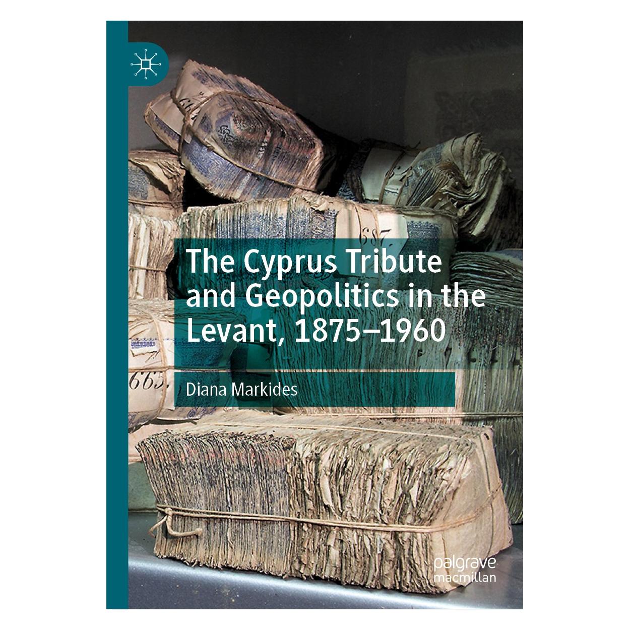 Springer The Cyprus Tribute and Geopolitics in the Levant, 1875-1960 (Englisch, Hardcover, Diana Markides) (9783030137762)