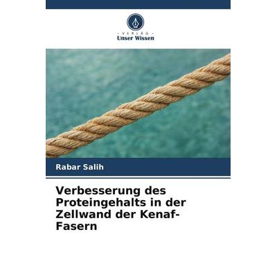 Verbesserung des Proteingehalts in der Zellwand der Kenaf-Fasern, Taschenbuch von Rabar Salih, Verlag Unser Wissen, 978-620-9-88578-5