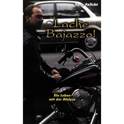 Lache Bajazzo! Ein Leben mit der Dialyse, Taschenbuch von Vera Fellcht, BoD – Books on Demand, 978-3-8311-1349-1