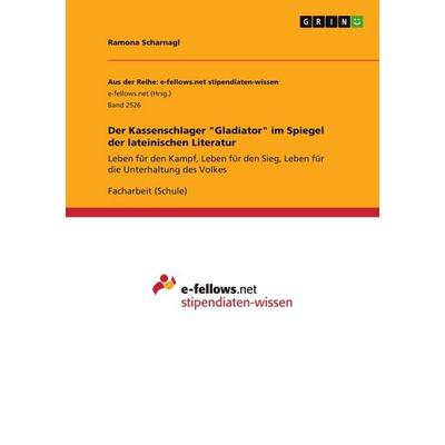 Der Kassenschlager 'Gladiator' im Spiegel der lateinischen Literatur, Taschenbuch von Ramona Scharnagl, GRIN, 978-3-668-51008-1