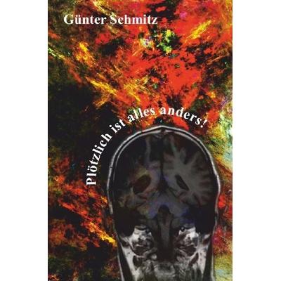 Plötzlich ist alles anders!, Taschenbuch von Günter Schmitz, Epubli, 978-3-7529-4478-5