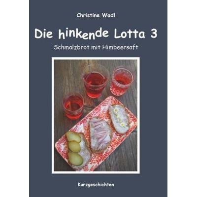 Die hinkende Lotta 3, Taschenbuch von Christine Wadl, Buchschmiede, 978-3-99181-844-1