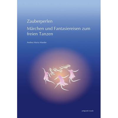Zauberperlen. Märchen und Fantasiereisen zum freien Tanzen -