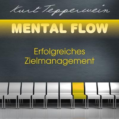 Mental Flow: Erfolgreiches Zielmanagement - Kurt Tepperwein, Audio, 4251177502705