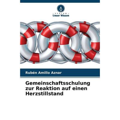 Gemeinschaftsschulung zur Reaktion auf einen Herzstillstand, Taschenbuch von Rubén Amillo Aznar, Verlag Unser Wissen, 978-620-9-83373-1