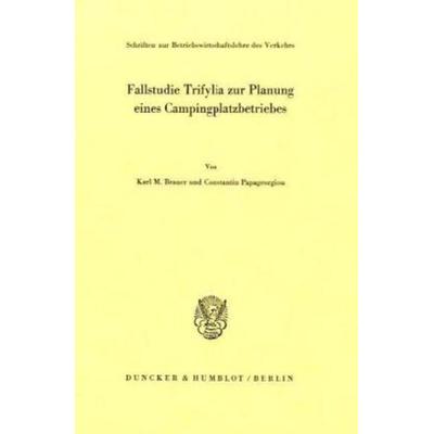 Brauer, K: Fallstudie Trifylia, Taschenbuch von Karl M. Brauer,Constantin Papageourgiou, Duncker & Humblot, 978-3-428-04467-2