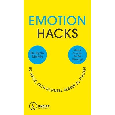 Emotion Hacks, Gebundene Ausgabe von Ryan Martin, Kneipp Verlag in Verlagsgruppe Styria GmbH & Co. KG, 978-3-7088-0894-9