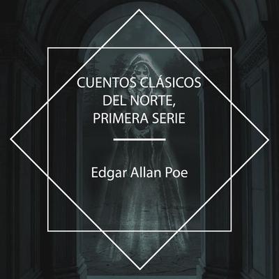 Cuentos Clásicos del Norte, Primera Serie - Edgar Allan Poe, Audio, 4067248737453