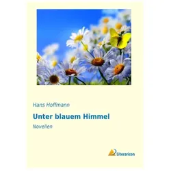 Unter blauem Himmel, Belletristik von Hans Hoffmann