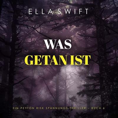 Was getan ist (Ein Peyton Risk Spannungs-Thriller – Buch 6) - Ella Swift, Audio, 9798261406105