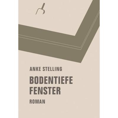 Bodentiefe Fenster, Taschenbuch von Anke Stelling, Verbrecher, 978-3-95732-081-0