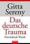 Gitta Sereny - Das deutsche Trauma: Eine heilende Wunde - Preis vom 09.10.2026 07:28:09 h