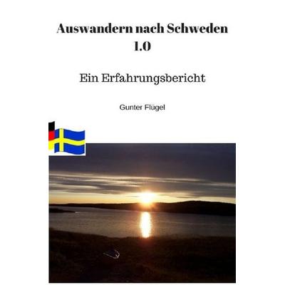 Auswandern nach Schweden 1.0, Taschenbuch von Gunter Flügel, Epubli, 978-3-7467-4683-8