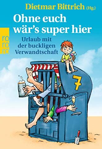 Dietmar Bittrich - Ohne euch wär's super hier: Urlaub mit der buckligen Verwandtschaft - Preis vom 13.10.2026 19:28:25 h