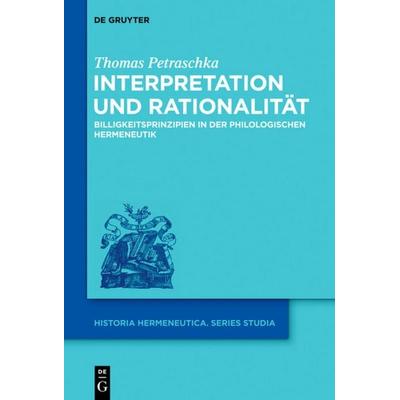 Interpretation und Rationalität, Gebundene Ausgabe von Thomas Petraschka, De Gruyter, 978-3-11-035098-2