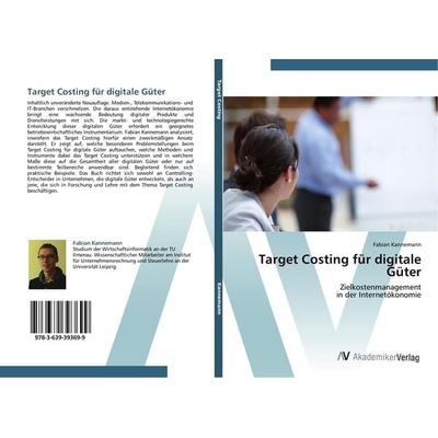 Target Costing für digitale Güter, Taschenbuch von Fabian Kannemann, AV Akademikerverlag, 978-3-639-39369-9